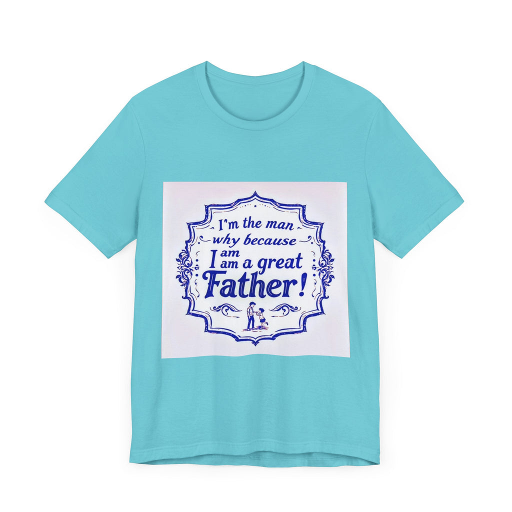 I'm A Great Father Tee, Father's Day Gift, Dad Shirt, Unisex Family T-shirt, Gift for Him, Casual Wear