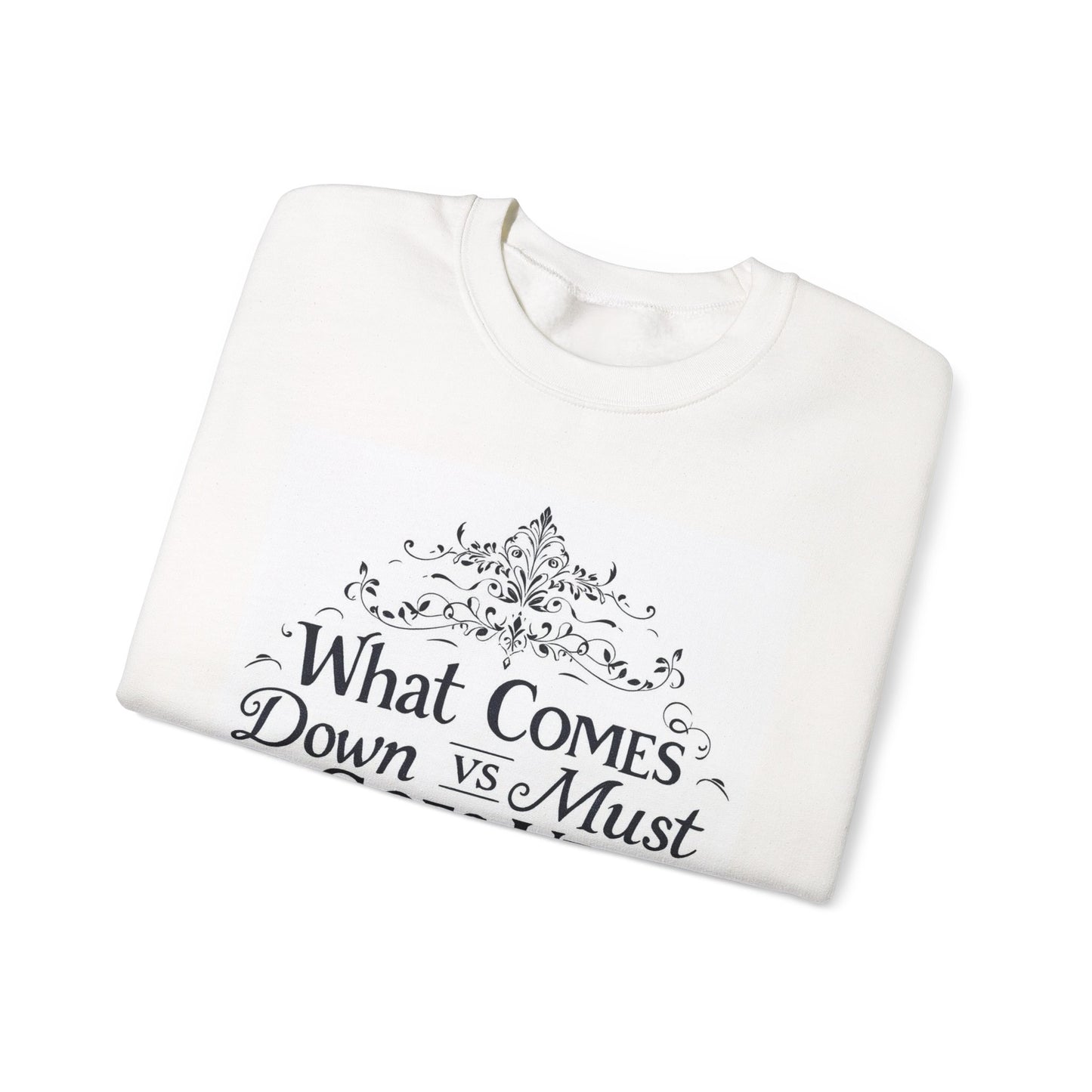 Crewneck Sweatshirt — "What Comes Down vs Must Goes Up" Inspirational Quote Design