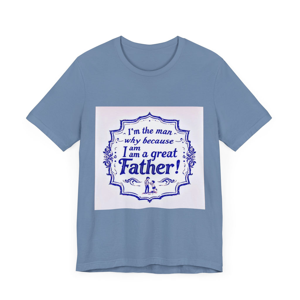 I'm A Great Father Tee, Father's Day Gift, Dad Shirt, Unisex Family T-shirt, Gift for Him, Casual Wear