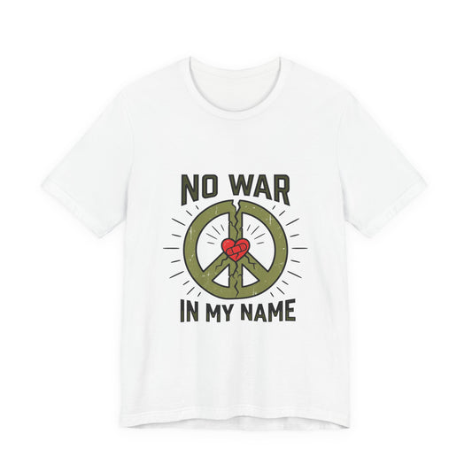 No War In My Name T-Shirt | anti-war, peace, ceasefire
