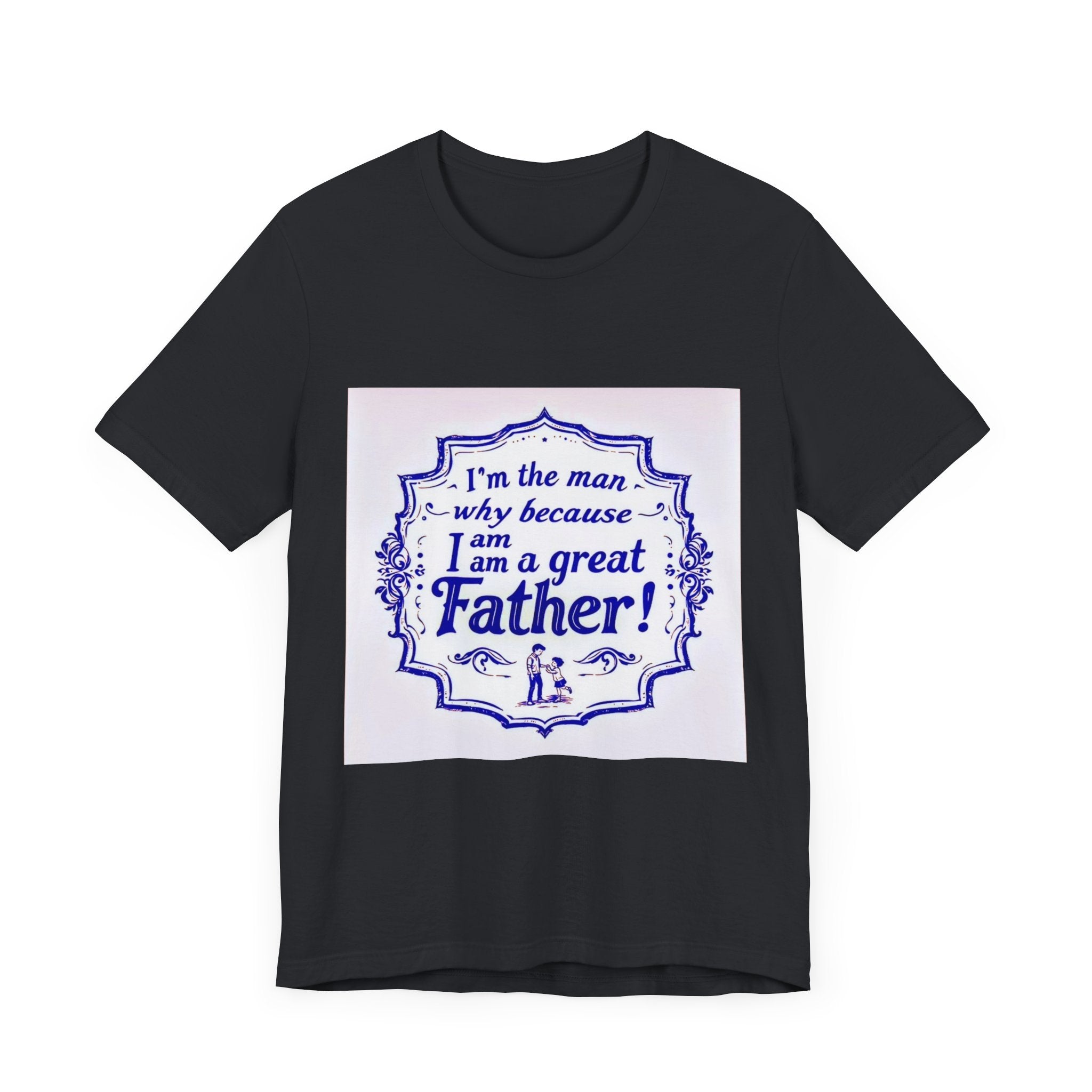 I'm A Great Father Tee, Father's Day Gift, Dad Shirt, Unisex Family T-shirt, Gift for Him, Casual Wear