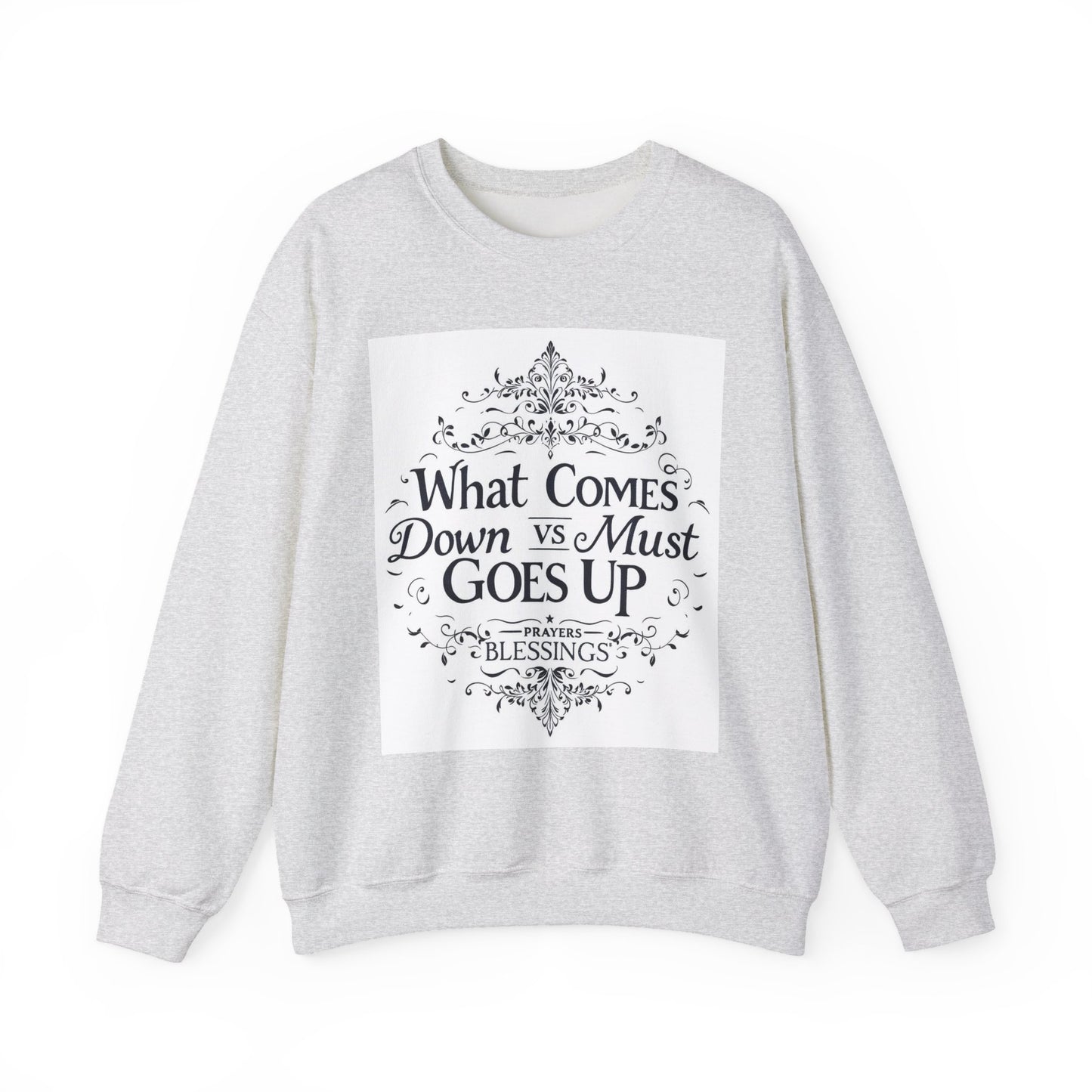 Crewneck Sweatshirt — "What Comes Down vs Must Goes Up" Inspirational Quote Design