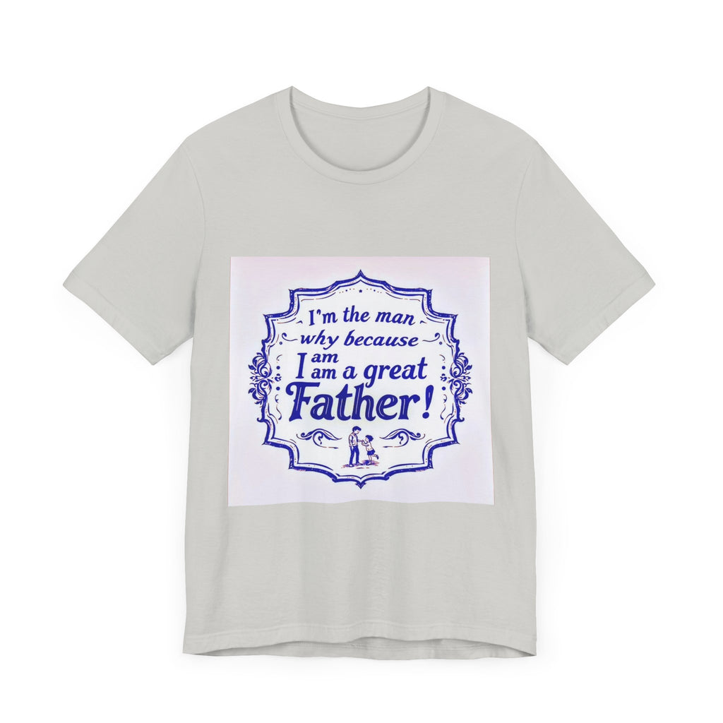 I'm A Great Father Tee, Father's Day Gift, Dad Shirt, Unisex Family T-shirt, Gift for Him, Casual Wear