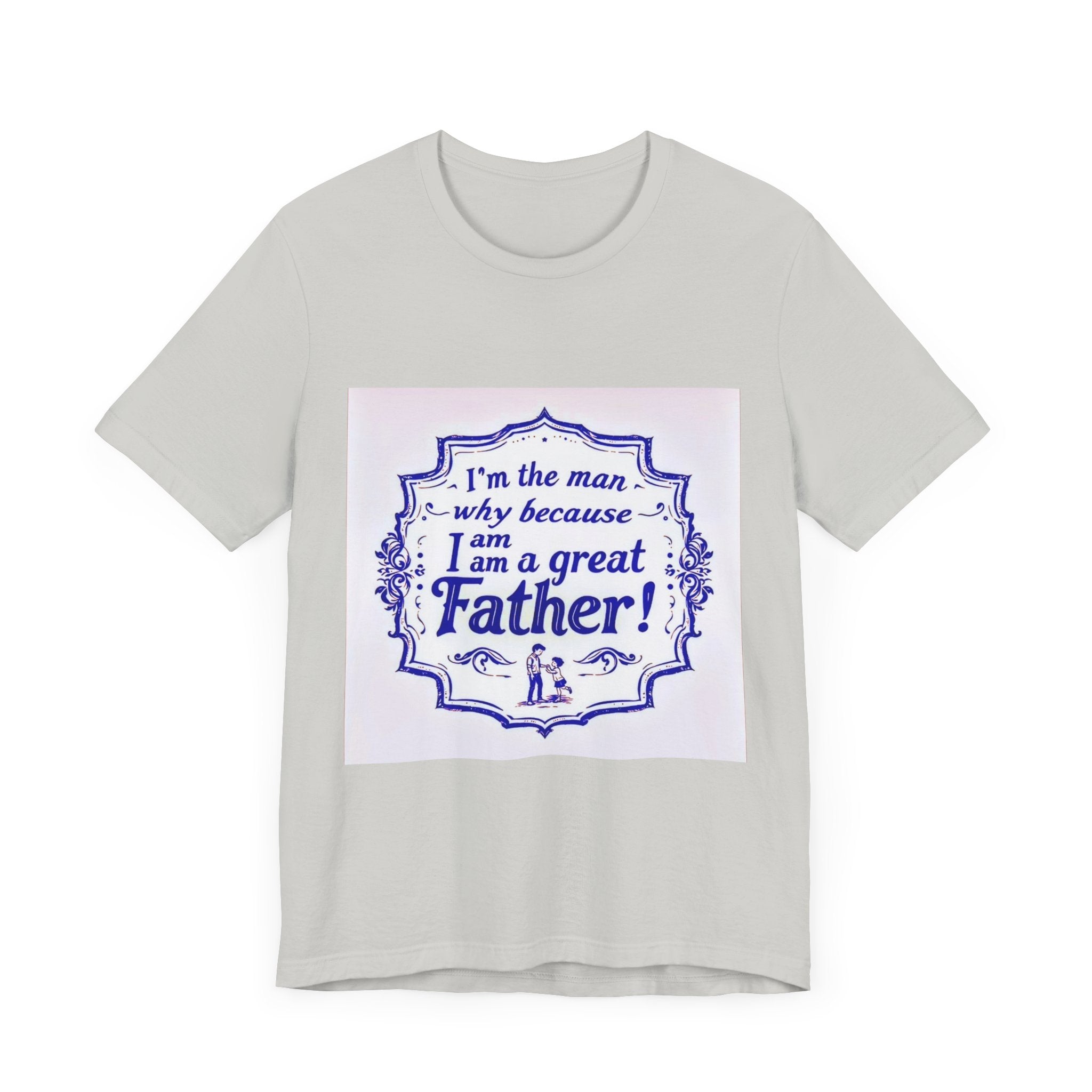 I'm A Great Father Tee, Father's Day Gift, Dad Shirt, Unisex Family T-shirt, Gift for Him, Casual Wear