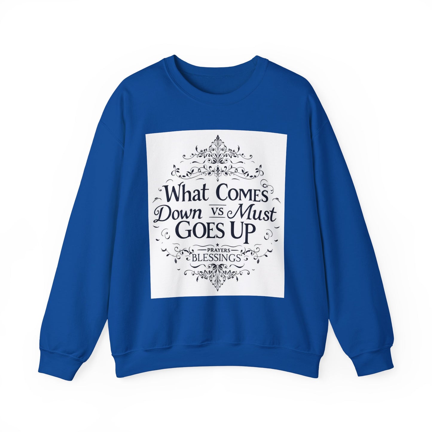 Crewneck Sweatshirt — "What Comes Down vs Must Goes Up" Inspirational Quote Design