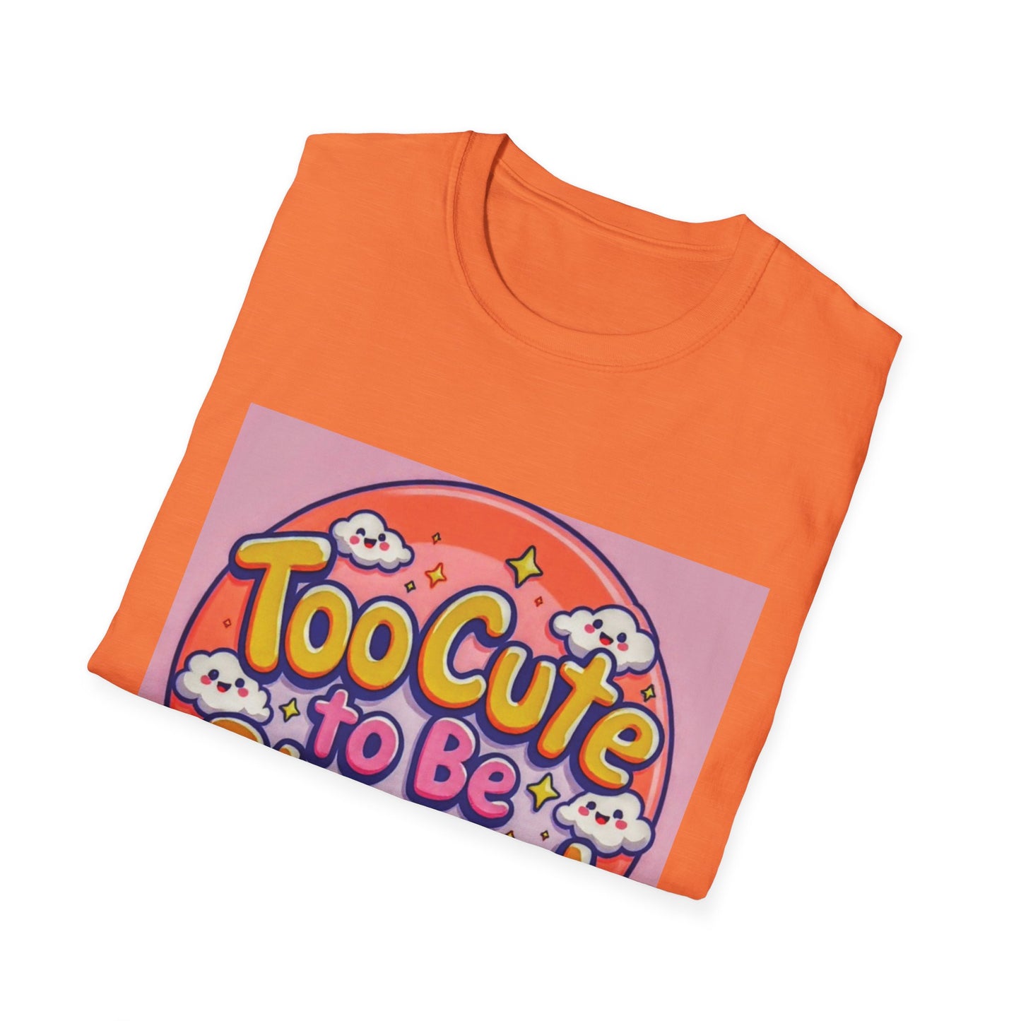 Too Cute to Be Blessed Unisex T-Shirt - Fun and Positive Vibes