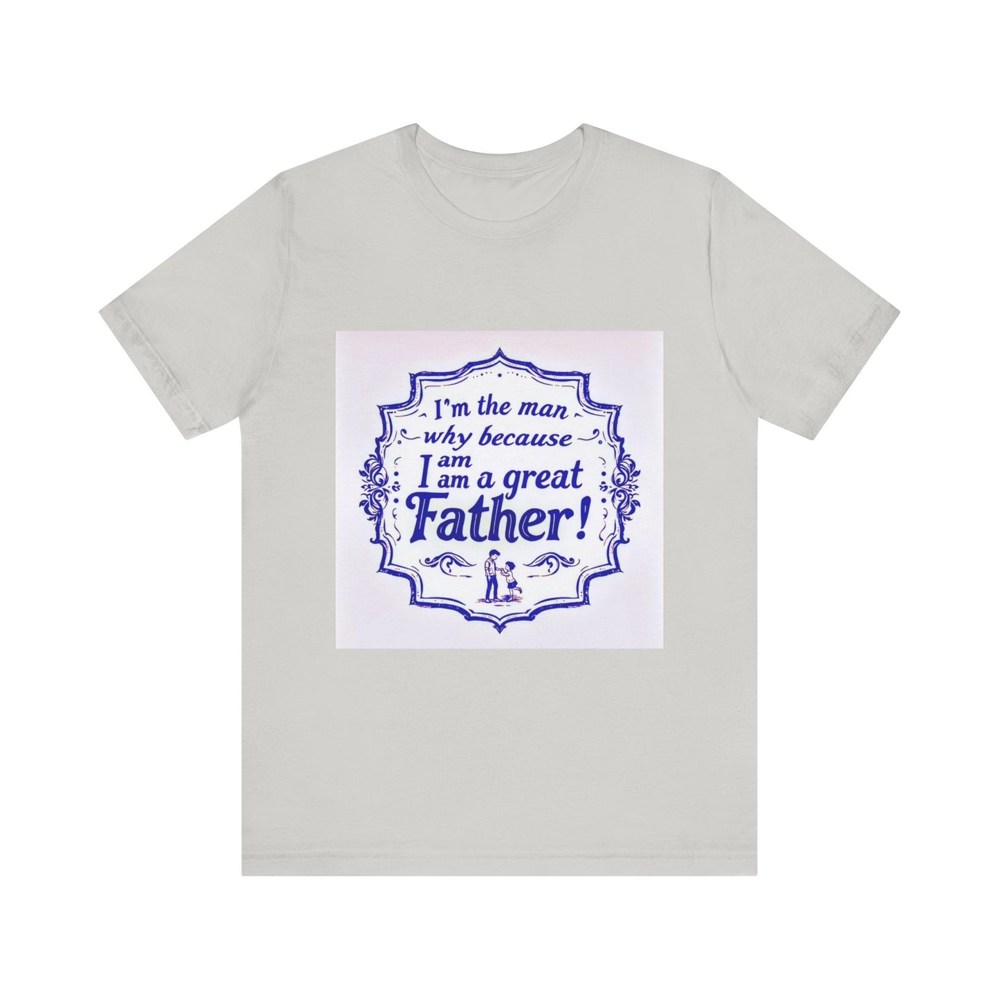 I'm A Great Father Tee, Father's Day Gift, Dad Shirt, Unisex Family T-shirt, Gift for Him, Casual Wear