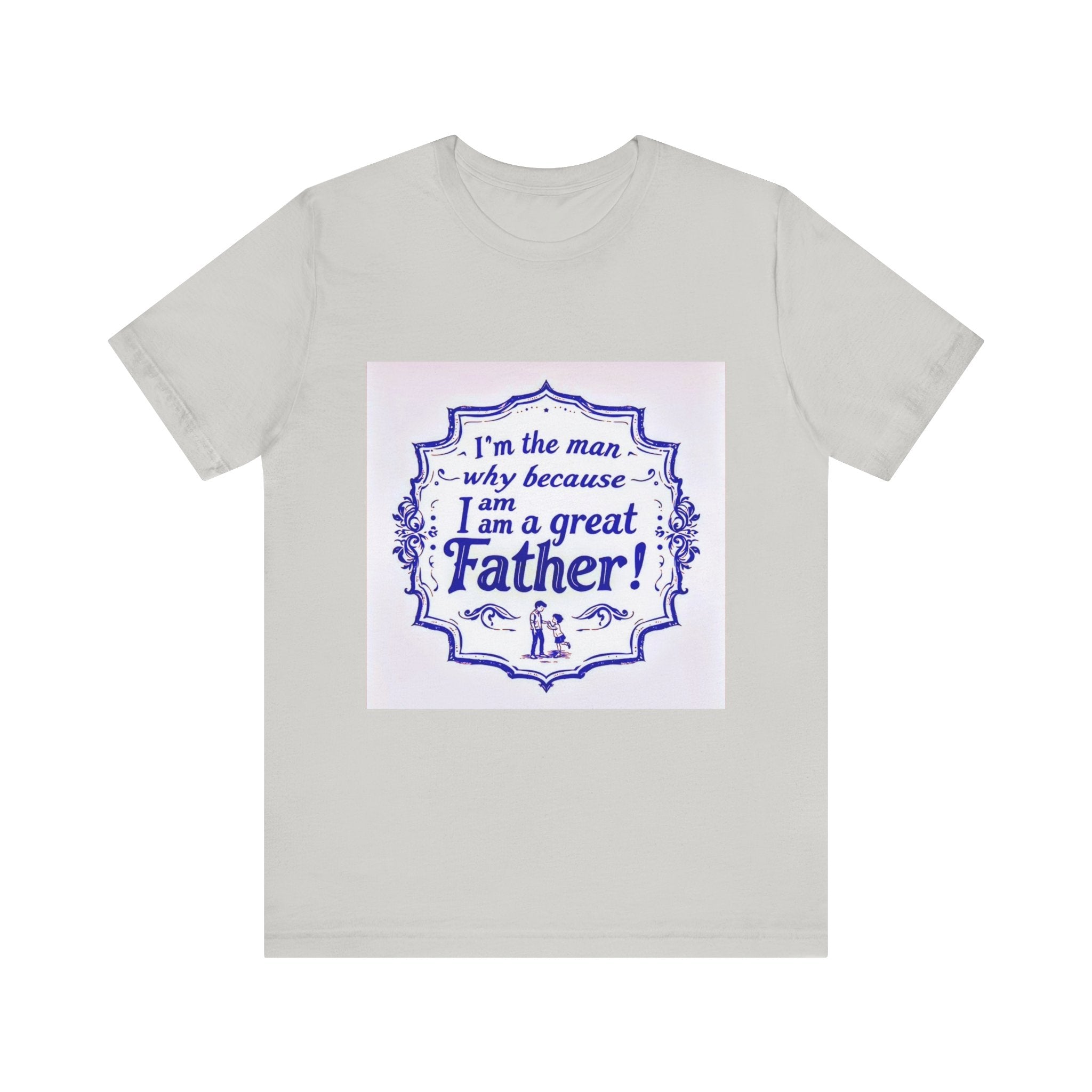 I'm A Great Father Tee, Father's Day Gift, Dad Shirt, Unisex Family T-shirt, Gift for Him, Casual Wear