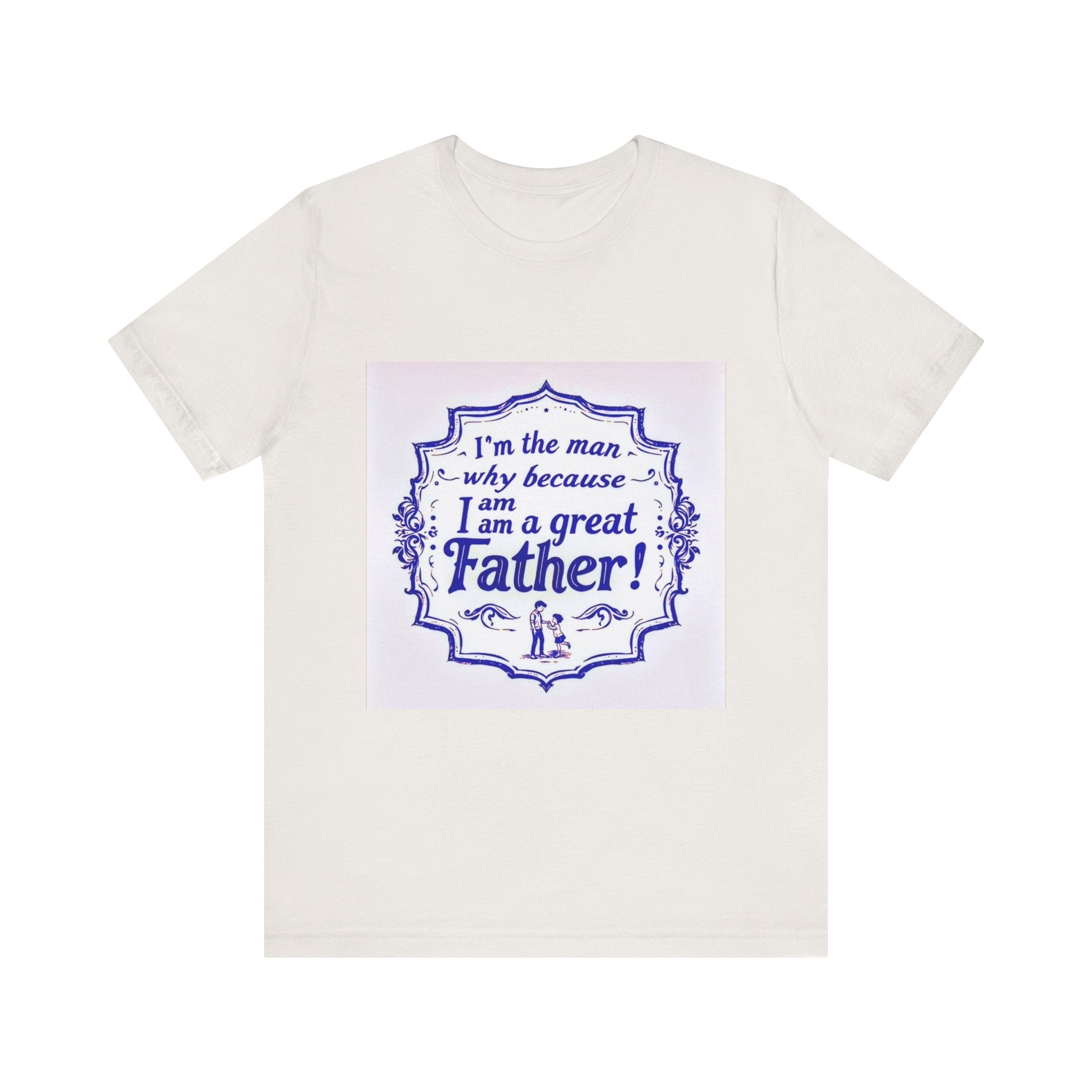 I'm A Great Father Tee, Father's Day Gift, Dad Shirt, Unisex Family T-shirt, Gift for Him, Casual Wear