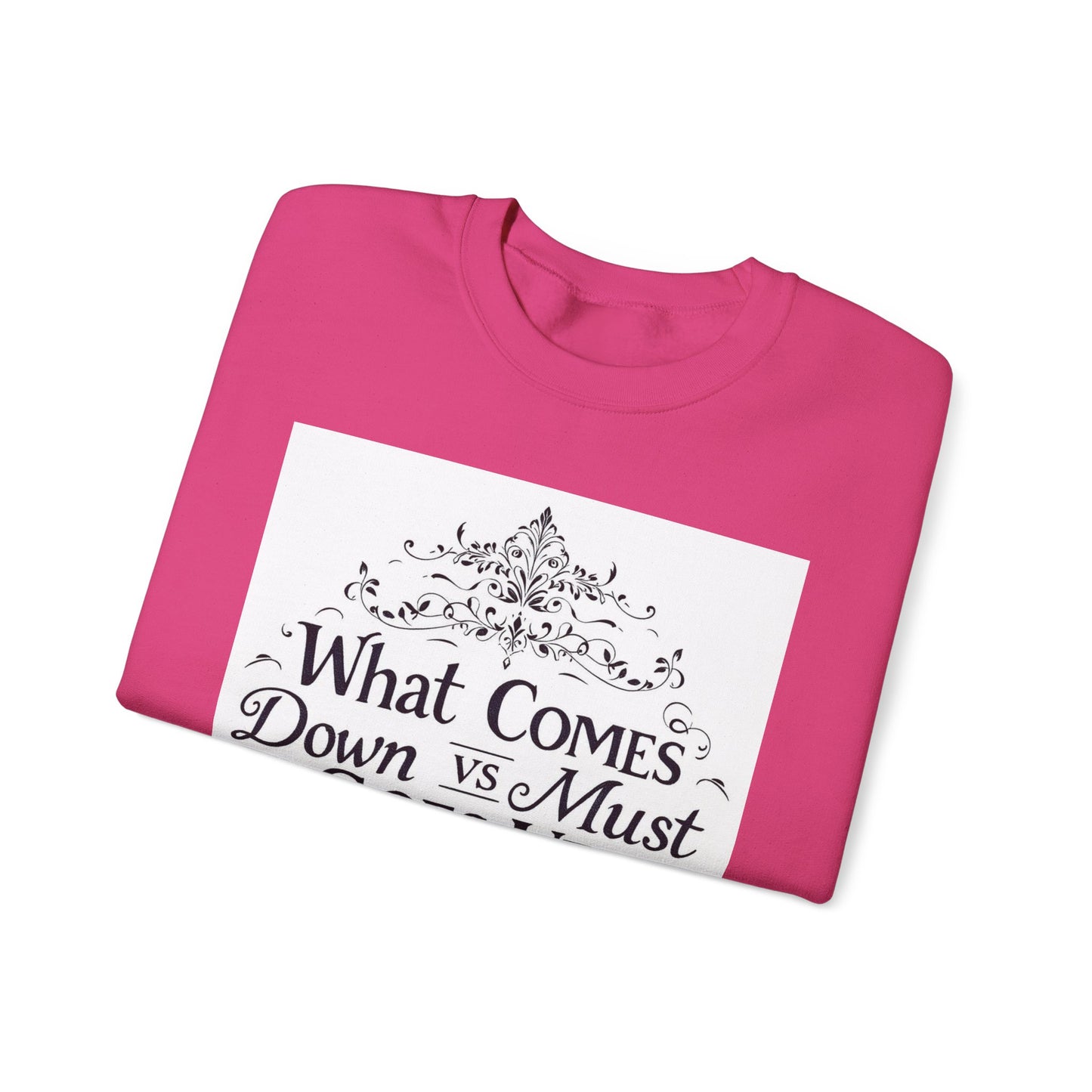 Crewneck Sweatshirt — "What Comes Down vs Must Goes Up" Inspirational Quote Design