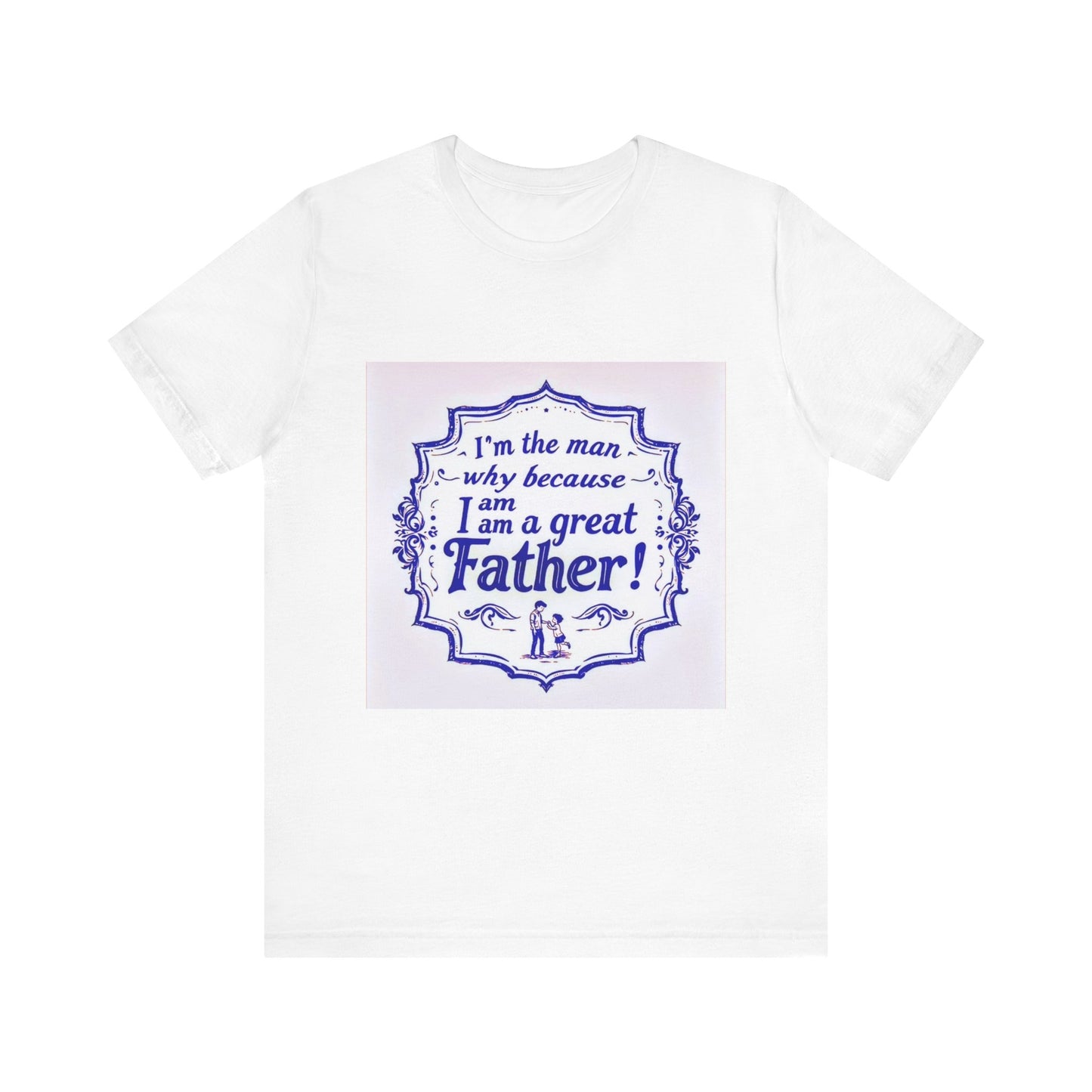 I'm A Great Father Tee, Father's Day Gift, Dad Shirt, Unisex Family T-shirt, Gift for Him, Casual Wear