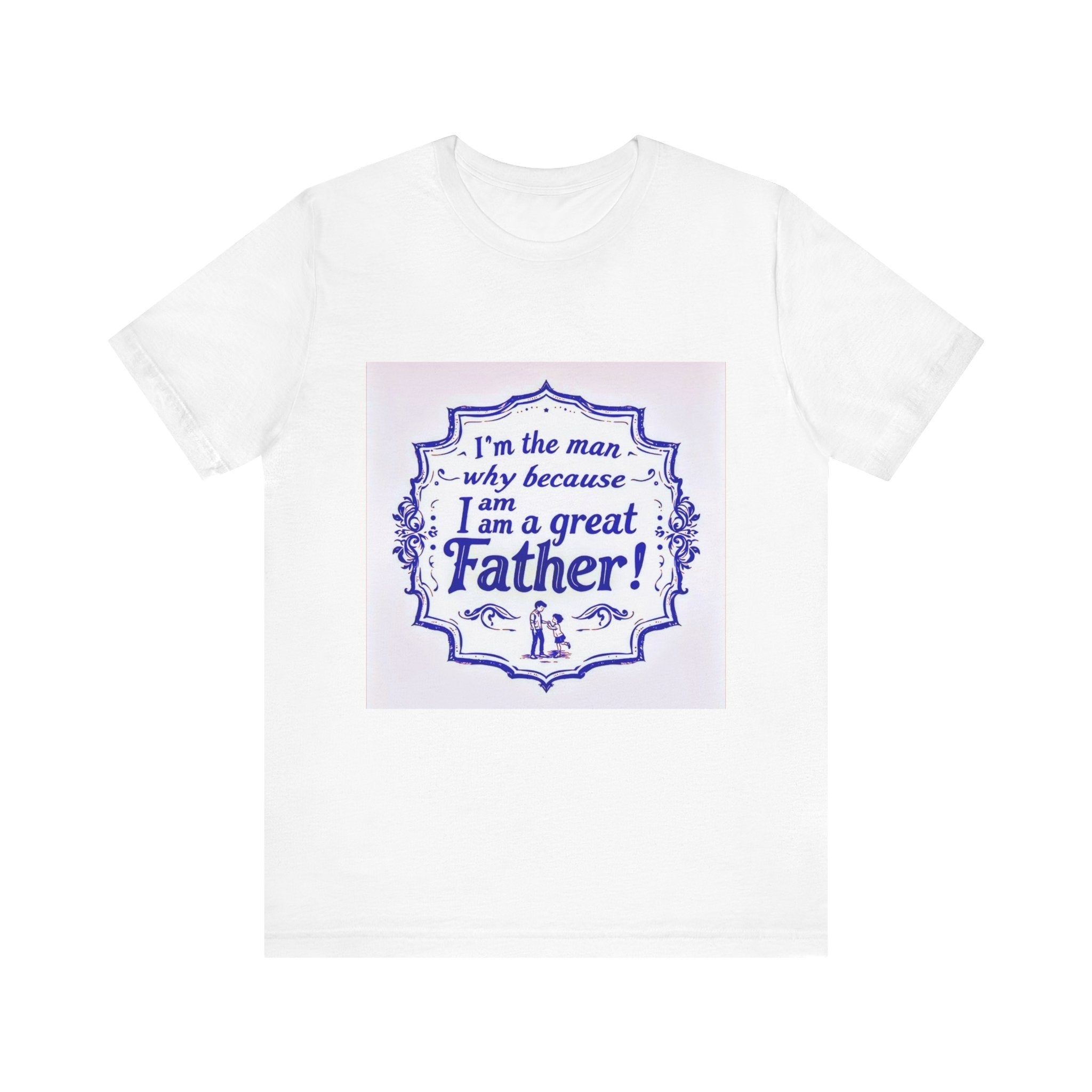I'm A Great Father Tee, Father's Day Gift, Dad Shirt, Unisex Family T-shirt, Gift for Him, Casual Wear