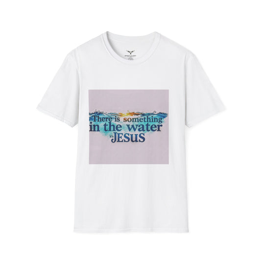 Jesus Water Graphic T-Shirt — "There Is Something in the Water" Christian Faith Tee