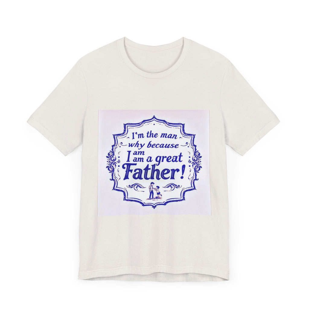 I'm A Great Father Tee, Father's Day Gift, Dad Shirt, Unisex Family T-shirt, Gift for Him, Casual Wear