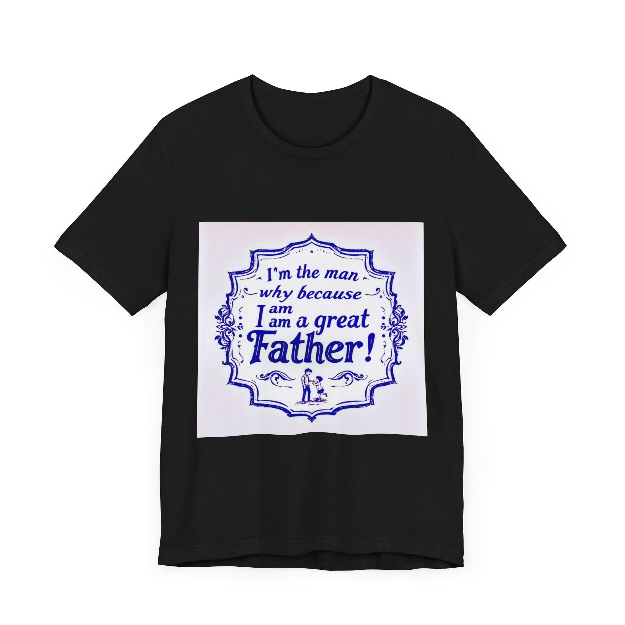 I'm A Great Father Tee, Father's Day Gift, Dad Shirt, Unisex Family T-shirt, Gift for Him, Casual Wear