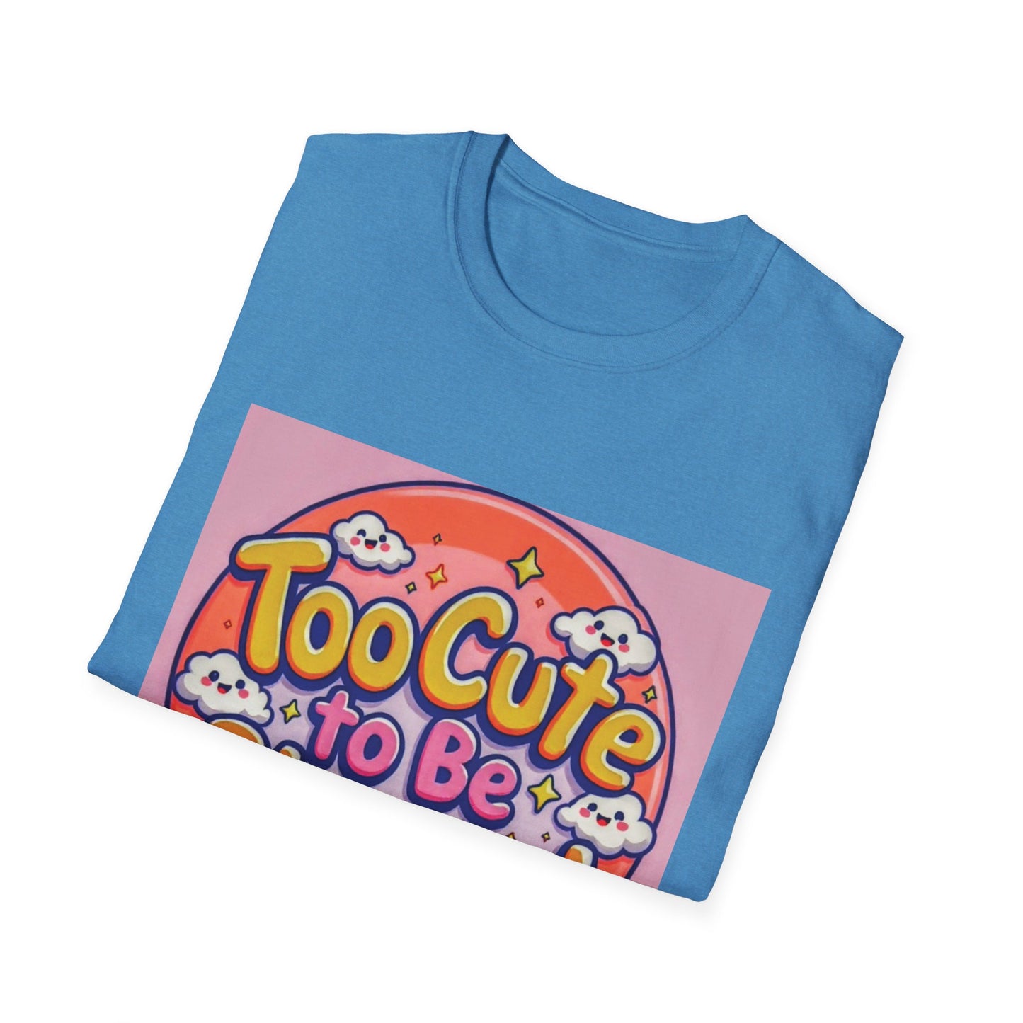 Too Cute to Be Blessed Unisex T-Shirt - Fun and Positive Vibes