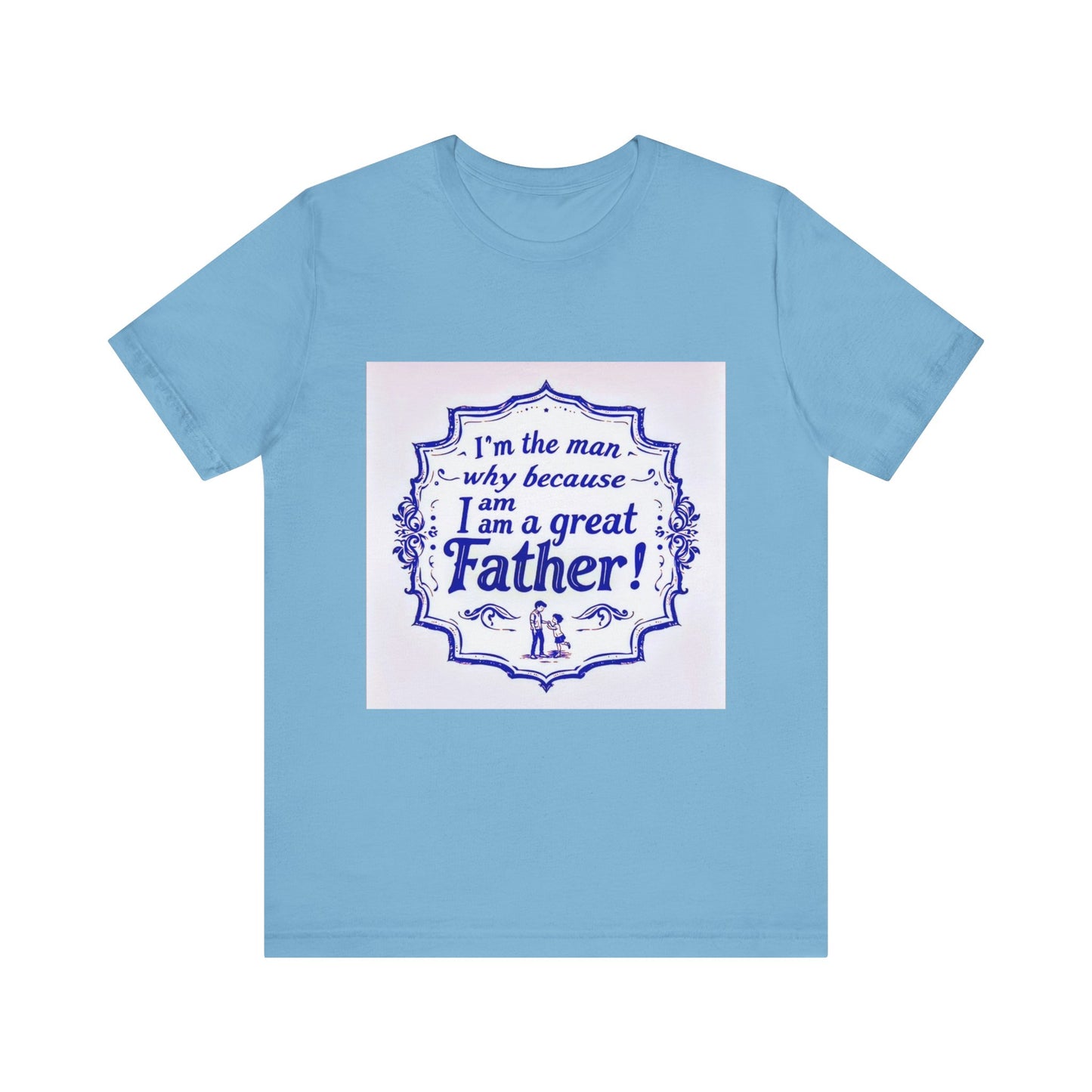 I'm A Great Father Tee, Father's Day Gift, Dad Shirt, Unisex Family T-shirt, Gift for Him, Casual Wear