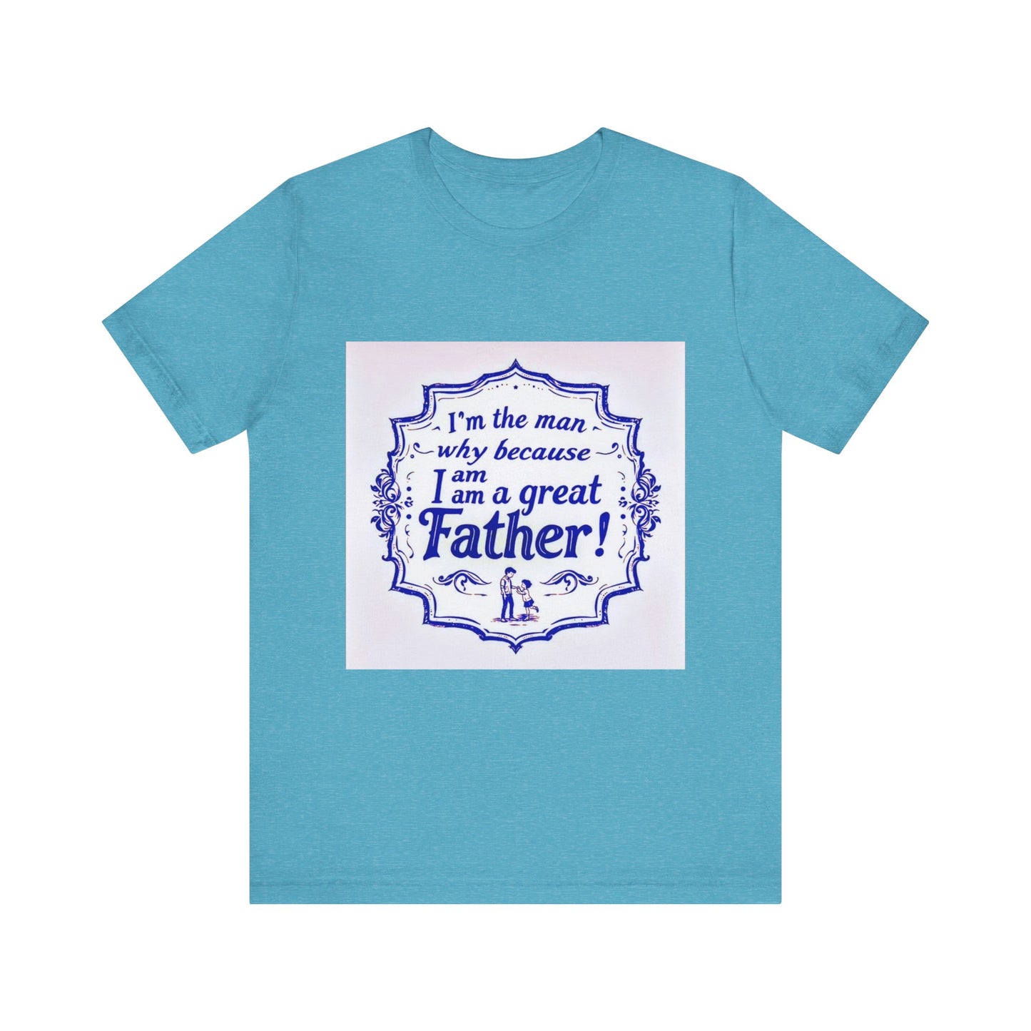I'm A Great Father Tee, Father's Day Gift, Dad Shirt, Unisex Family T-shirt, Gift for Him, Casual Wear