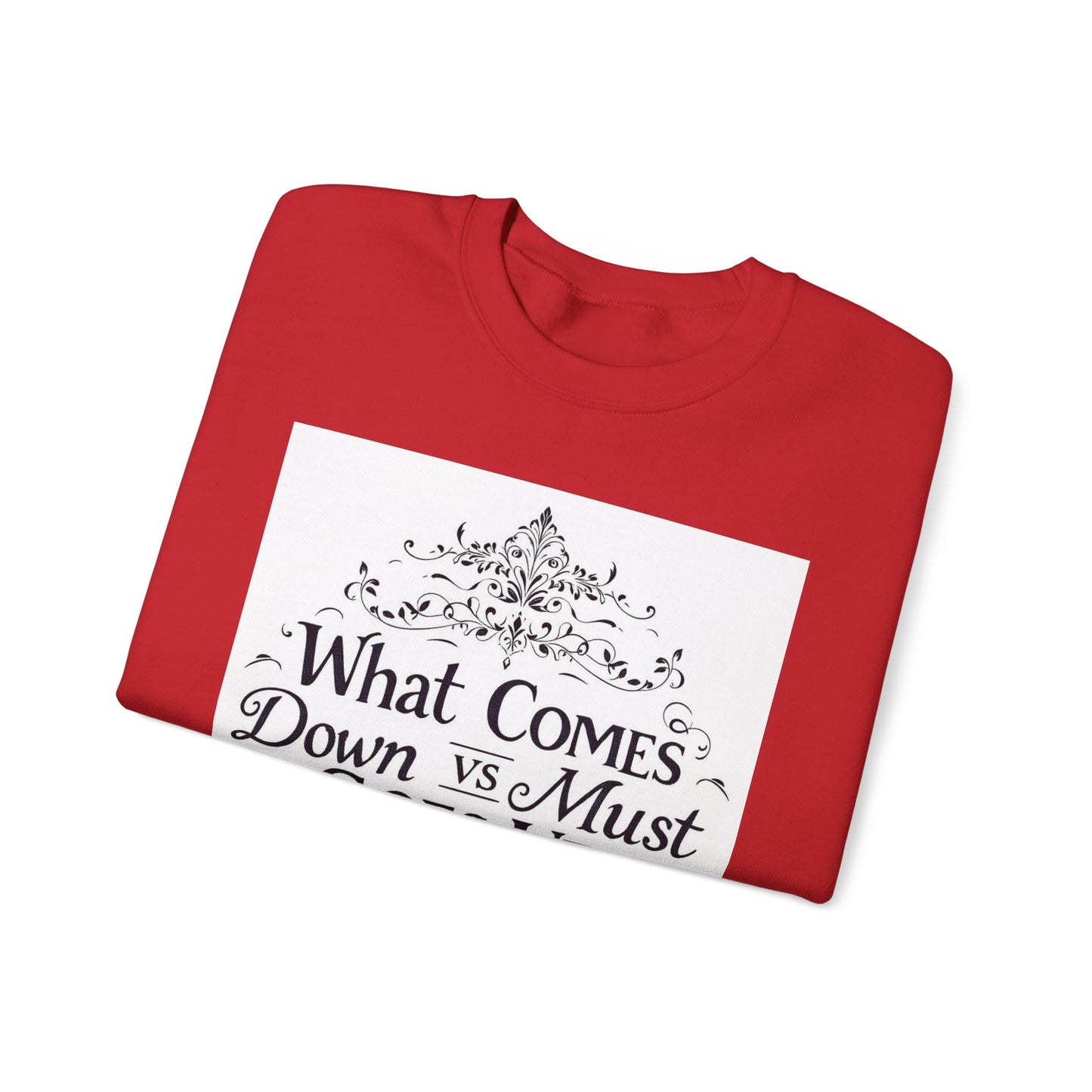 Crewneck Sweatshirt — "What Comes Down vs Must Goes Up" Inspirational Quote Design
