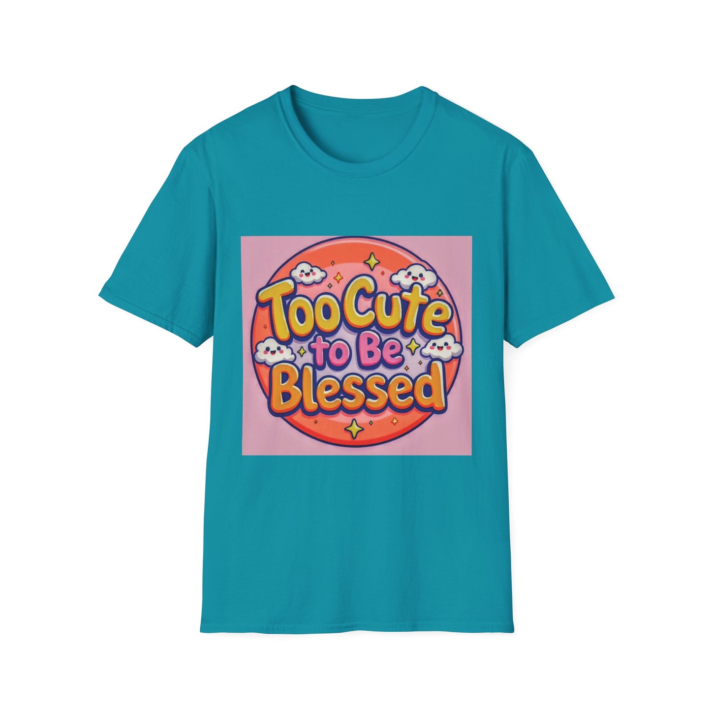 Too Cute to Be Blessed Unisex T-Shirt - Fun and Positive Vibes